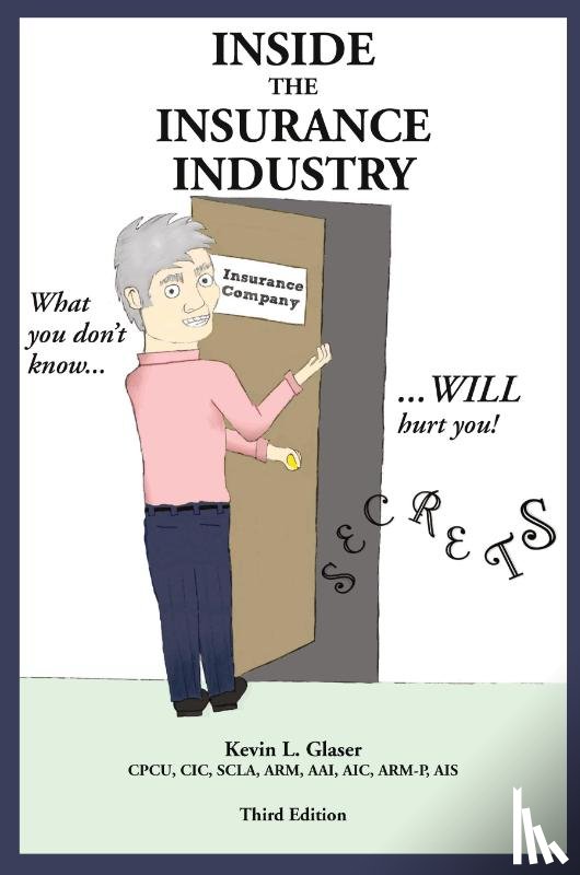 Glaser, Kevin L L - Inside the Insurance Industry - Third Edition