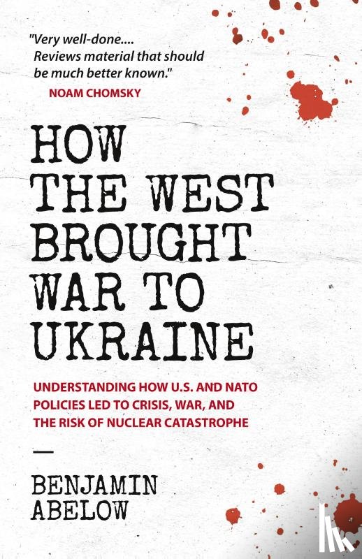 Abelow, Benjamin - How the West Brought War to Ukraine