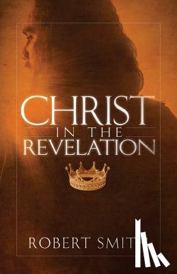 Smith, Robert - Christ in the Revelation