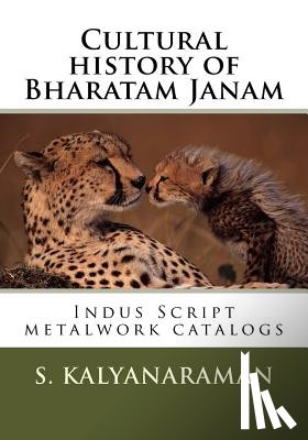 Kalyanaraman, Srinivasan - Cultural history of Bharatam Janam: Indus Script metalwork catalogs