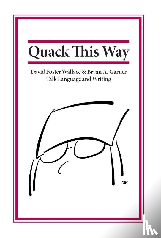 Garner, Bryan, Wallace, David Foster - Garner, B: Quack This Way