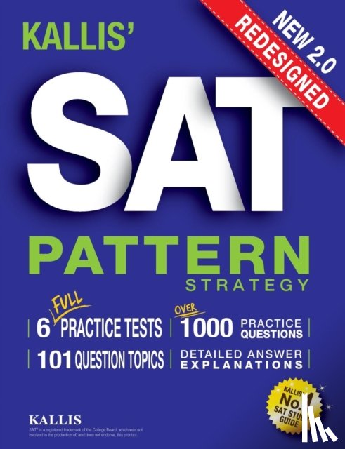 Kallis - KALLIS' Redesigned SAT Pattern Strategy + 6 Full Length Practice Tests (College SAT Prep + Study Guide Book for the New SAT) - Second edition