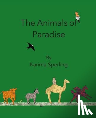 Sperling, Karima - The Animals of Paradise