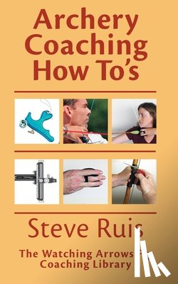 Ruis, Steve - Archery Coaching How-To's