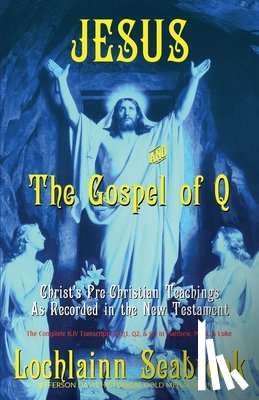Seabrook, Lochlainn - Jesus and the Gospel of Q