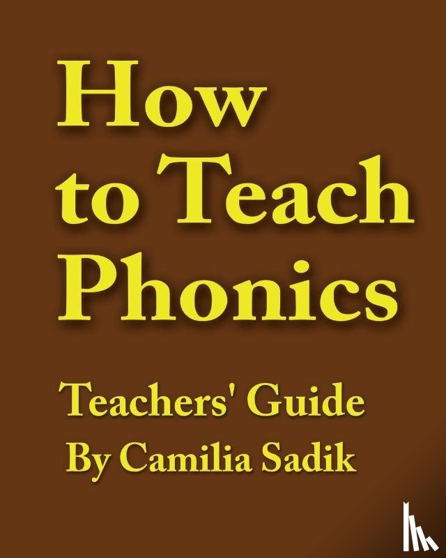 Sadik, Camilia - How to Teach Phonics - Teachers' Guide