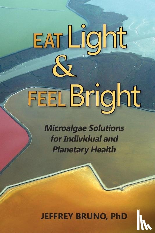 Bruno, Jeffrey - Eat Light & Feel Bright