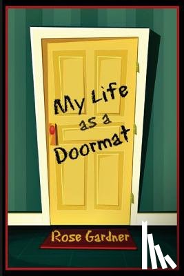 Gardner, Rose - My Life as a Doormat