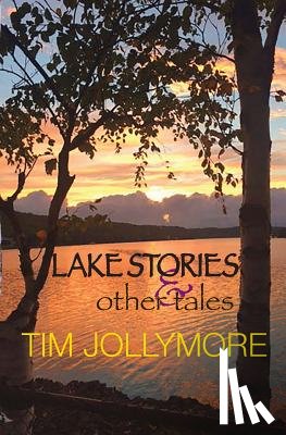 Jollymore, Tim - Lake Stories and Other Tales