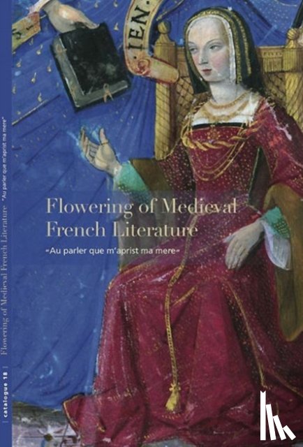 Bergeron-Foote, Ariane, Hindman, Sandra - Flowering of Medieval French Literature