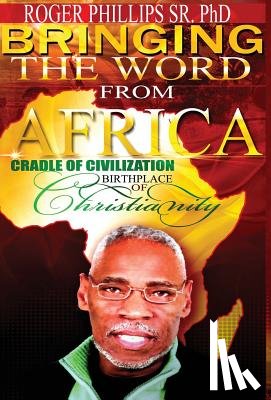 Phillips Sr, Roger - Bringing The Word From Africa