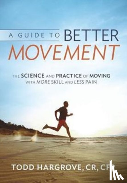 Hargrove, Todd - A Guide to Better Movement