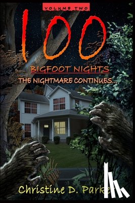 Parker, Christine D. - 100 Bigfoot Nights - The Nightmare Continues