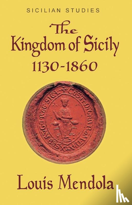 Mendola, Louis - The Kingdom of Sicily 1130-1860