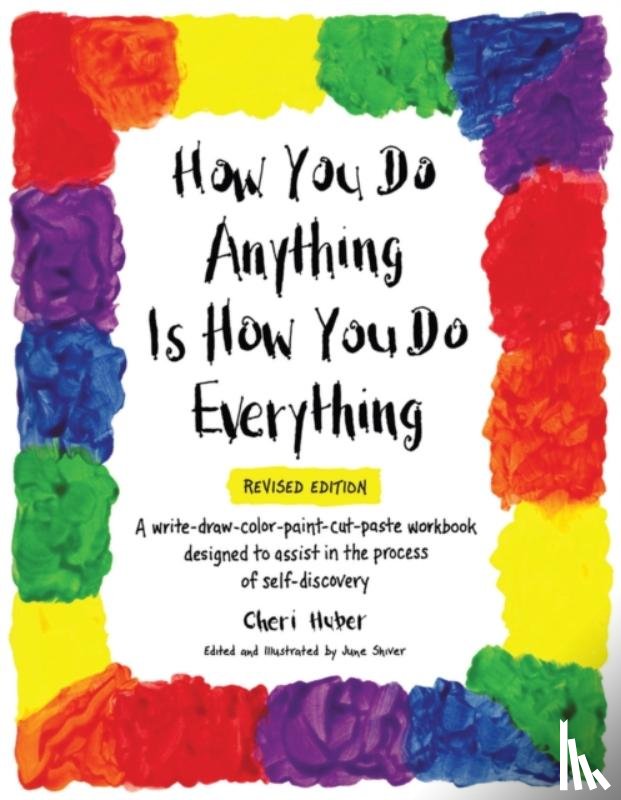 Huber, Cheri - How You Do Anything Is How You Do Everything