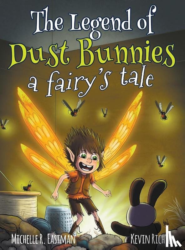 Eastman, Michelle R - The Legend of Dust Bunnies, a Fairy's Tale