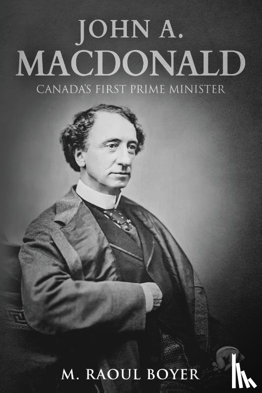 Boyer, M Raoul - John A. Macdonald