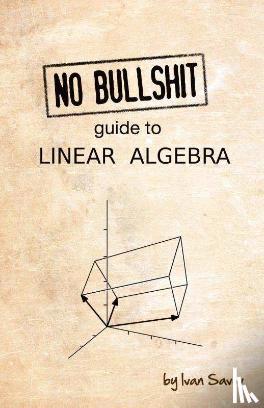 Savov, Ivan - No Bullshit Guide to Linear Algebra
