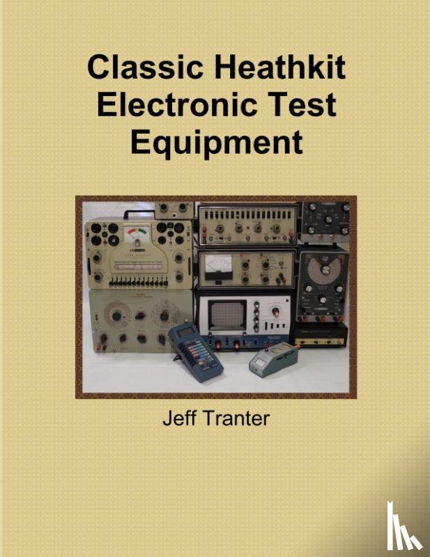 Tranter, Jeff - Classic Heathkit Electronic Test Equipment