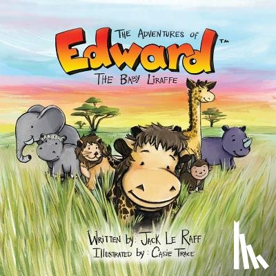 Le Raff, Jack - The Adventures of Edward the Baby Liraffe
