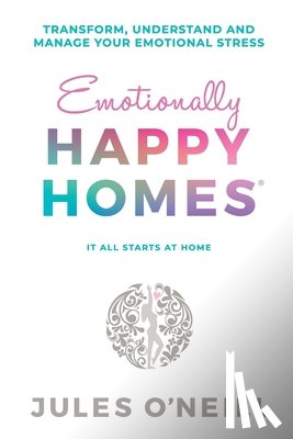 O'Neill, Jules - Emotionally Happy Homes