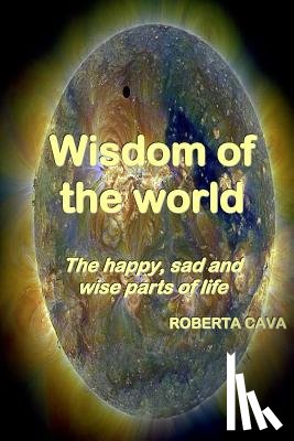 Cava, Roberta - Wisdom of the World: The Happy, Sad and Wise Parts of Life