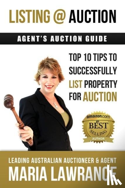 Lawrance, Maria - Agents Auctions Guide- Top 10 Tips to Successfully List Property for Auction