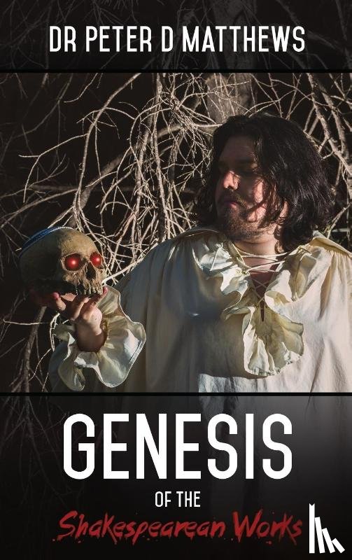Matthews, Dr Peter D - Genesis of the Shakespearean Works