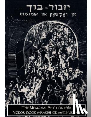 Sandler, David Solly - THE MEMORIAL SECTION of the YIZKOR-BOOK of RAKISHOK and ENVIRONS