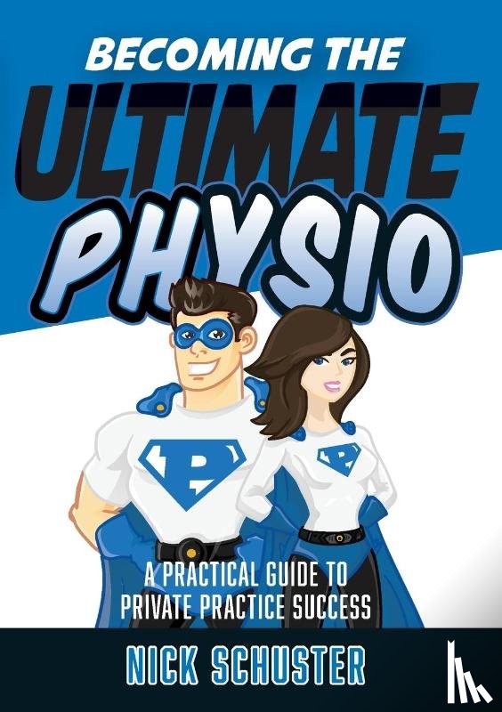 Schuster, Nick - Becoming the Ultimate Physio