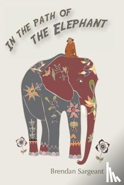 Sargeant, Brendan - In the Path of the Elephant