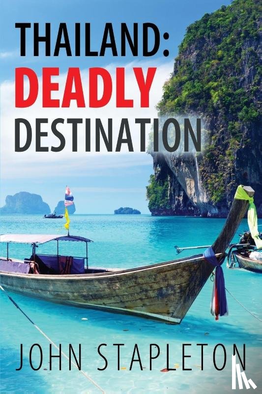 Stapleton, John - Thailand: Deadly Destination