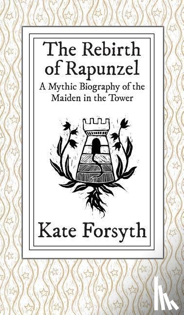 Forsyth, Kate - The Rebirth of Rapunzel