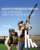 King, John - Wurfscheibenschiessen fur Anfanger und Fortgeschrittene