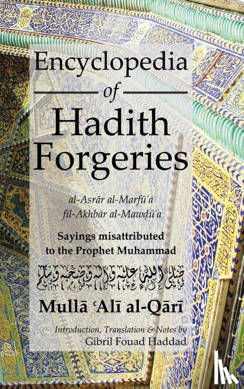 Al Qari, M. A. - Encyclopedia of Hadith Forgeries: al-Asrar al-Marfu'a fil-Akhbar al-Mawdu'a