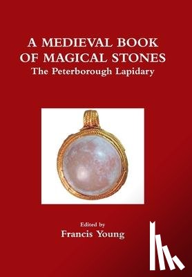 Young, Francis (Professor Emeritus - A Medieval Book of Magical Stones