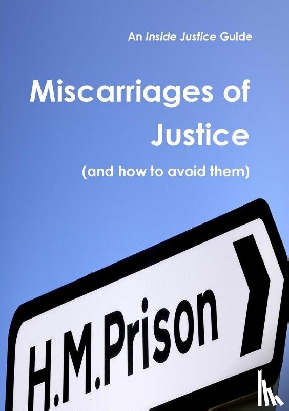 Justice, Inside - Miscarriages of Justice (and how to avoid them)