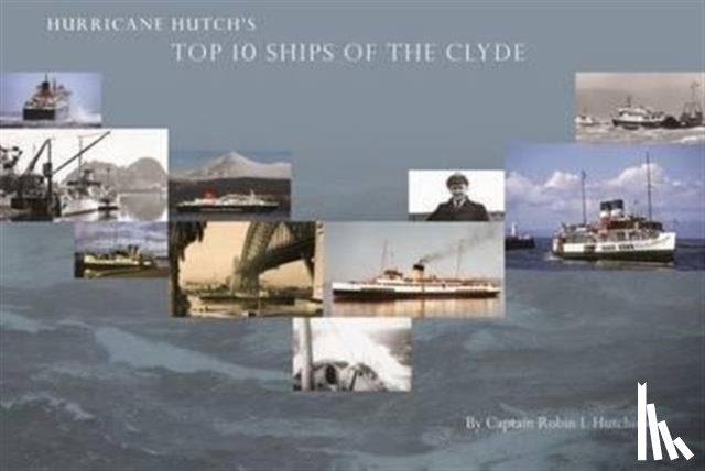 Hutchison, Capt R L - Hurricane Hutch's Top 10 Ships of the Clyde