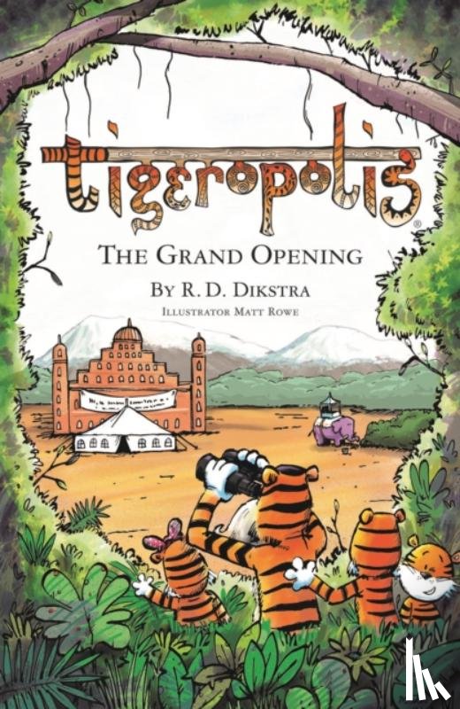 Dikstra, R. D. - Tigeropolis - The Grand Opening