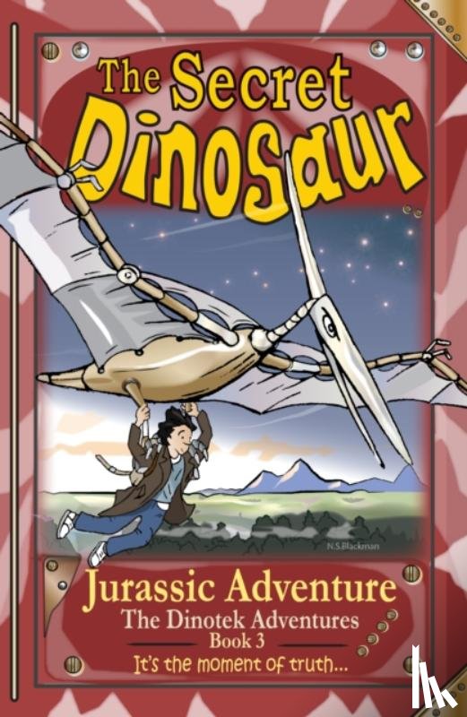 Blackman, N.S. (Author) - The Secret Dinosaurs #3 (The Dinotek Adventures)