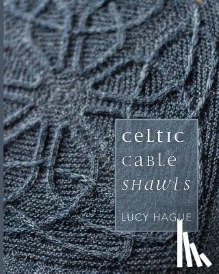 Hague, Lucy - Celtic Cable Shawls