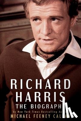 Callan, Michael Feeney - Richard Harris: The Biography