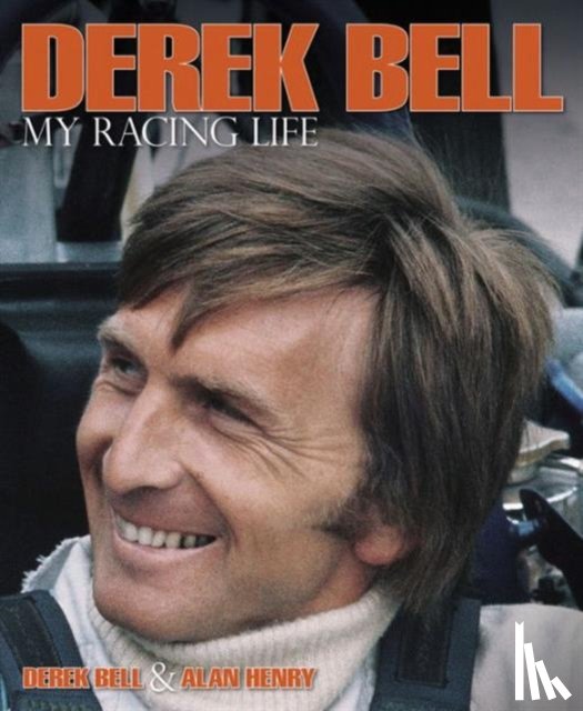 Bell, Derek, Henry, Alan - Derek Bell - My Racing Life