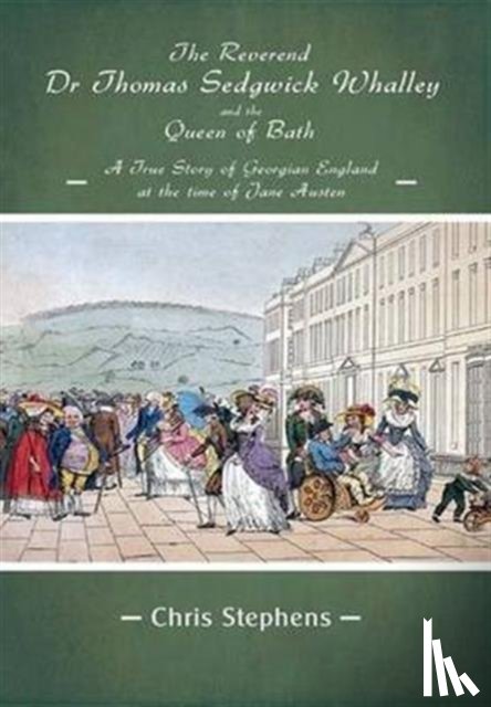 Stephens, Chris - Reverend Dr Thomas Sedgwick Whalley and the Queen of Bath, The