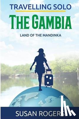 Rogers, Susan - The Gambia: Land of the Mandinka