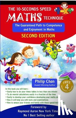 Chan, Philip - The 10-Seconds Speed Maths Technique: The Guaranteed Path to Competence and Enjoyment in Maths