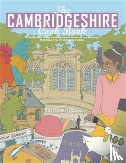 Reid, Carlton - The Cambridgeshire Cook Book: A Celebration of the Amazing Food & Drink on Our Doorstep