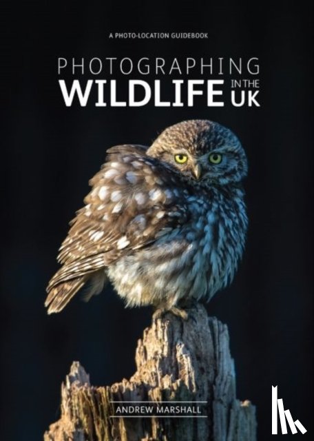 Marshall, Andrew - Photographing Wildlife in the UK