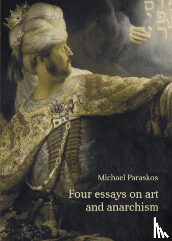 Paraskos, Michael - Four Essays on Art and Anarchism