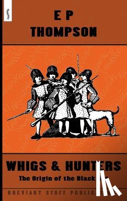 Thompson, E. P. - Whigs and Hunters